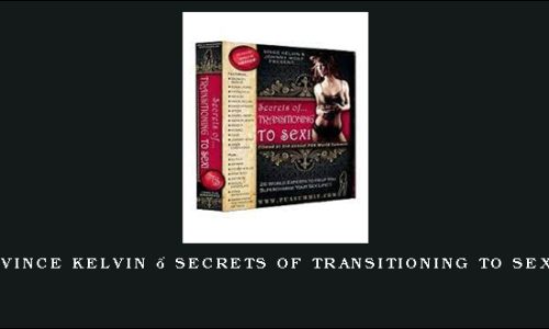 Vince Kelvin – Secrets of Transitioning to Sex