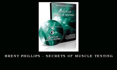 Brent Phillips – Secrets of Muscle Testing