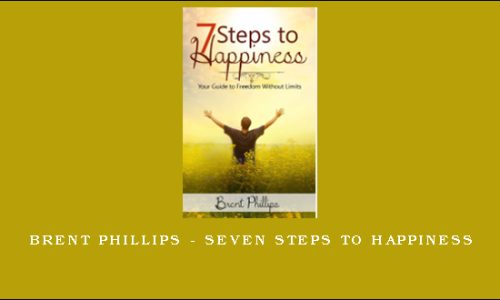 Brent Phillips – Seven Steps to Happiness
