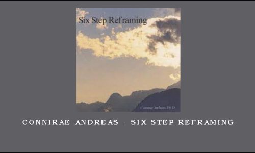 Connirae Andreas – Six Step Reframing