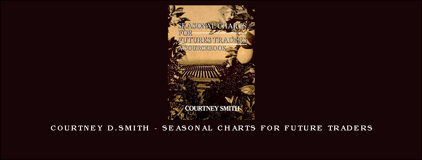 Courtney D.Smith - Seasonal Charts for Future Traders