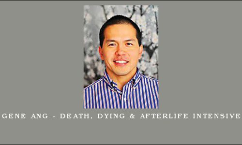 Gene Ang – Death, Dying & Afterlife Intensive