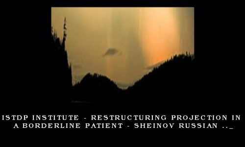 ISTDP Institute – Restructuring Projection in a Borderline Patient – Sheinov Russian .._