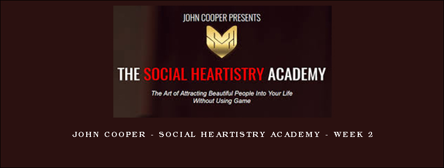 John Cooper - Social Heartistry Academy - Week 2