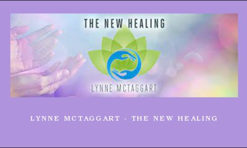 Lynne McTaggart – The New Healing