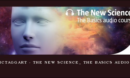 Lynne McTaggart – The New Science_ The Basics Audio Course