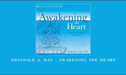 Reginald A. Ray – AWAKENING THE HEART