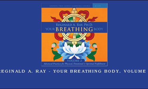 Reginald A. Ray – Your Breathing Body, Volume 2