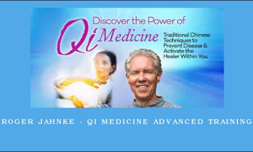 Roger Jahnke – Qi Medicine Advanced Training
