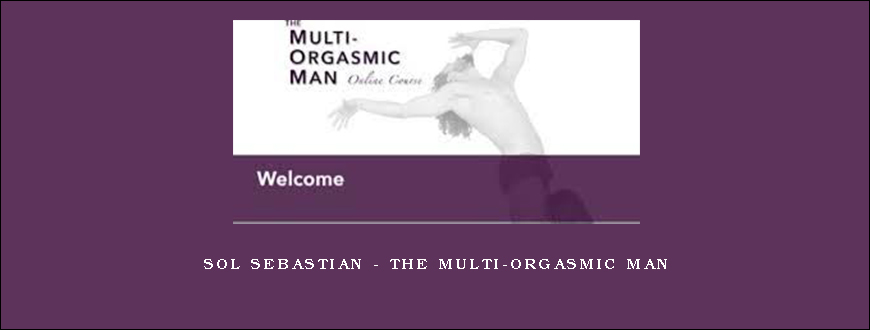 Sol Sebastian – The Multi-Orgasmic Man