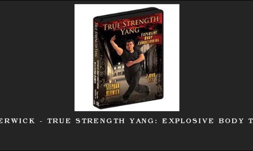 Stephan Berwick – True Strength Yang: Explosive Body Toughening