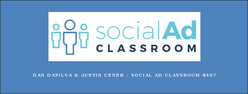 Dan Dasilva & Justin Cener – Social Ad Classroom-$497