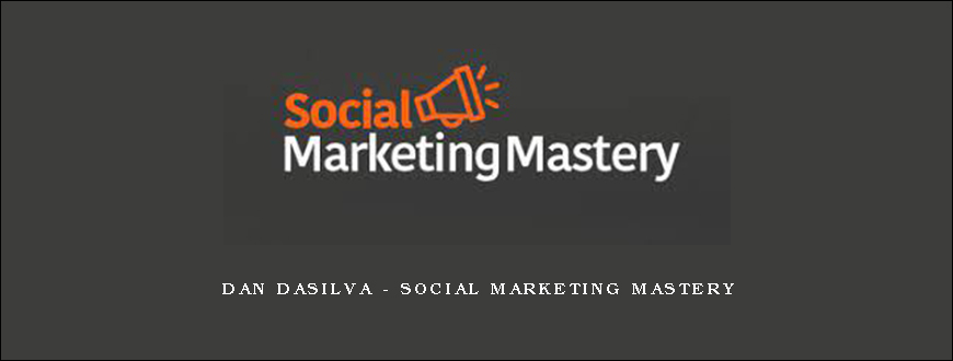 Dan Dasilva - Social Marketing Mastery