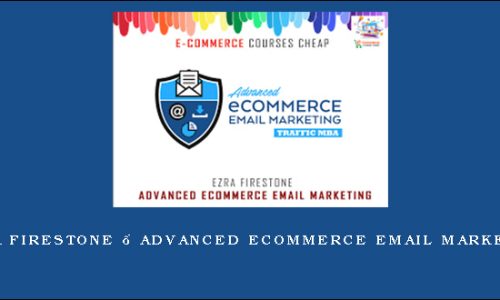 Ezra Firestone – Advanced Ecommerce Email Marketing