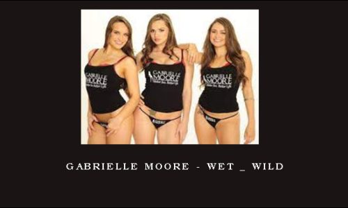 Gabrielle Moore – Wet _ Wild