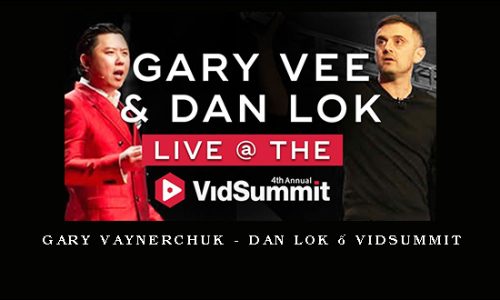 Gary Vaynerchuk – Dan Lok – VidSummit