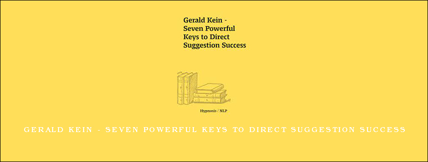 Gerald Kein – Seven Powerful Keys to Direct Suggestion Success