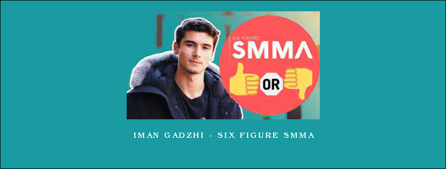 Iman Gadzhi - Six Figure SMMA