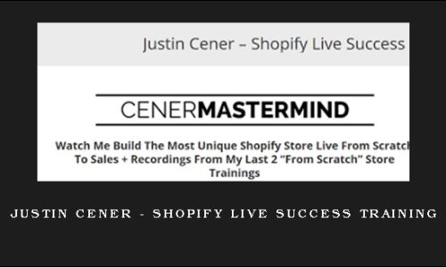 Justin Cener – Shopify Live Success Training
