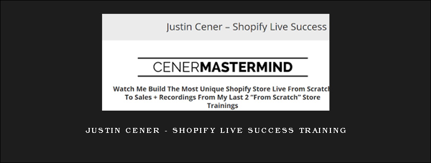 Justin Cener - Shopify Live Success Training