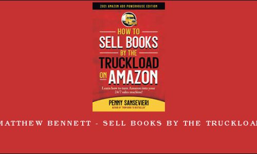 Matthew Bennett – Sell Books by the Truckload