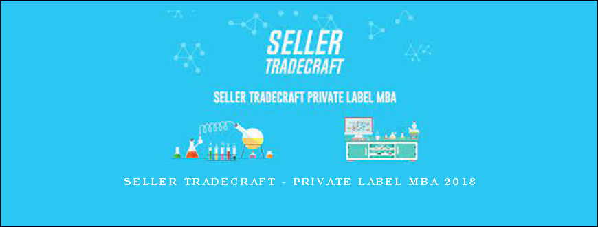 Seller Tradecraft - Private Label MBA 2018