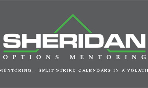sheridanmentoring – Split Strike Calendars in a Volatile Market
