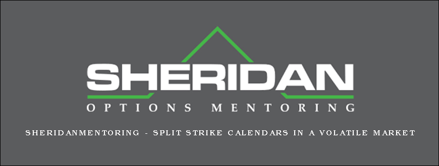 sheridanmentoring - Split Strike Calendars in a Volatile Market