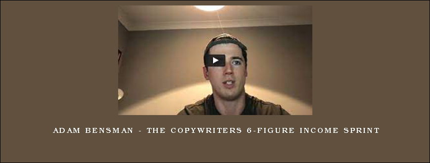 Adam Bensman – The Copywriters 6-Figure Income Sprint