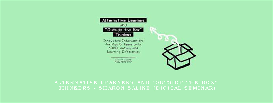 Alternative Learners and Outside the Box Thinkers – SHARON SALINE (Digital Seminar)