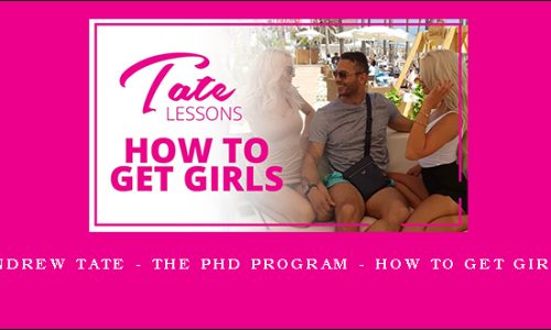 Andrew Tate – The PHD Program – How To Get Girls