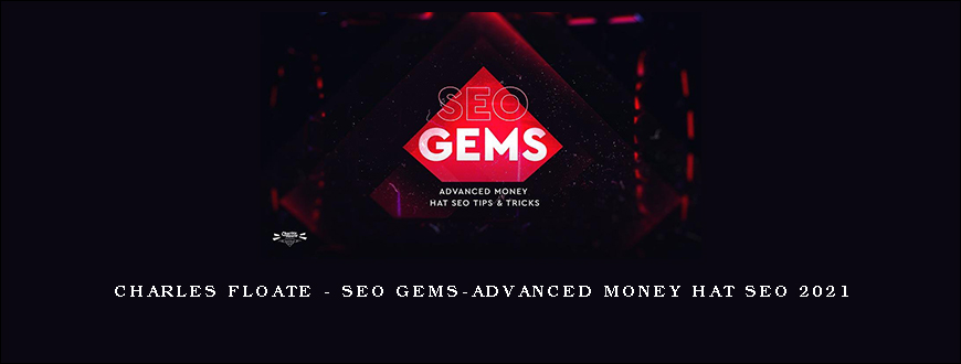 Charles Floate - SEO Gems-Advanced Money Hat SEO 2021