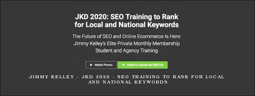 Jimmy Kelley - JKD 2020 - SEO Training to Rank for Local and National Keywords