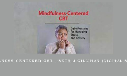 Mindfulness-Centered CBT – SETH J GILLIHAN (Digital Seminar)