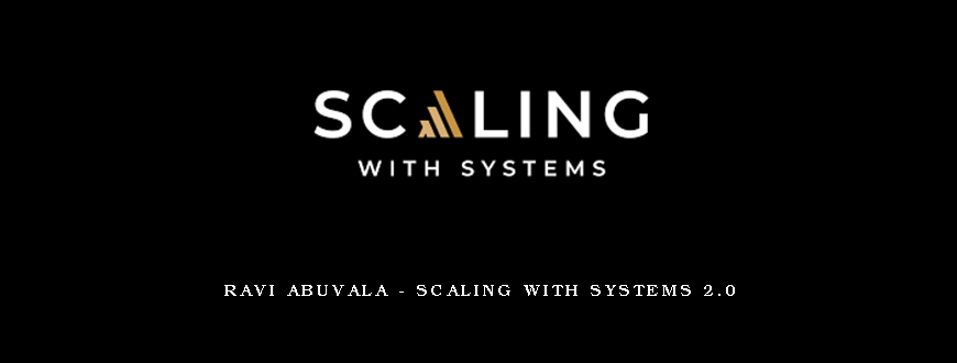 Ravi Abuvala - Scaling with Systems 2.0