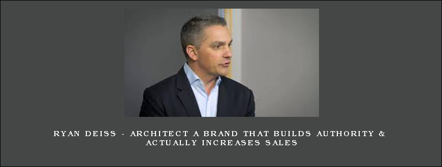 Ryan Deiss - Architect a Brand that Builds Authority & Actually Increases Sales