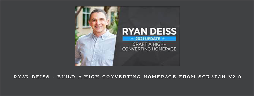 Ryan Deiss – Build A High-Converting Homepage From Scratch V2.0