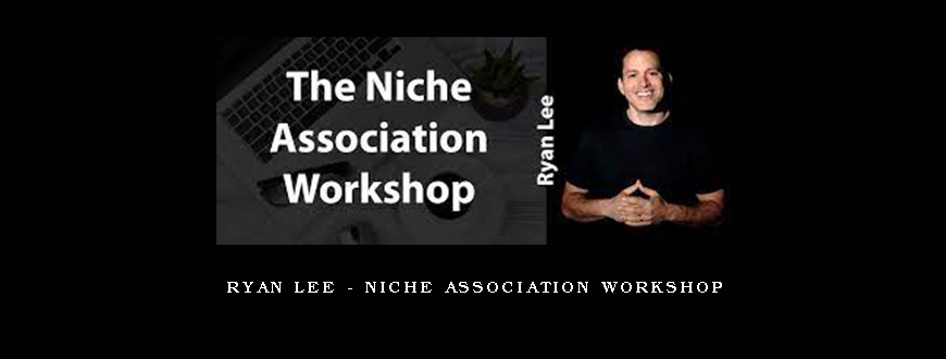 Ryan Lee - Niche Association Workshop