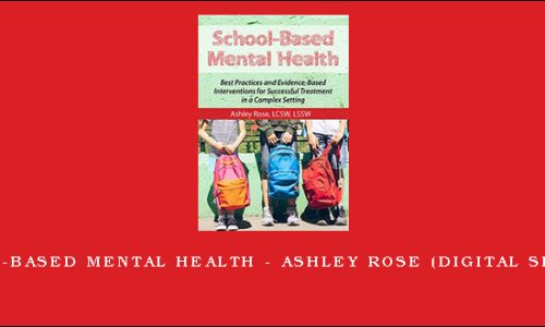 School-Based Mental Health – ASHLEY ROSE (Digital Seminar)