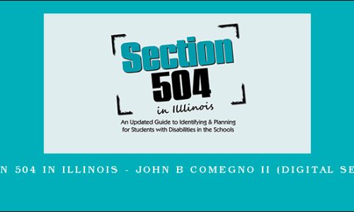 Section 504 in Illinois – JOHN B COMEGNO II (Digital Seminar)