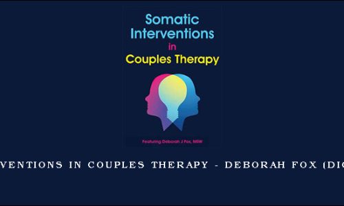Somatic Interventions in Couples Therapy – DEBORAH FOX (Digital Seminar)