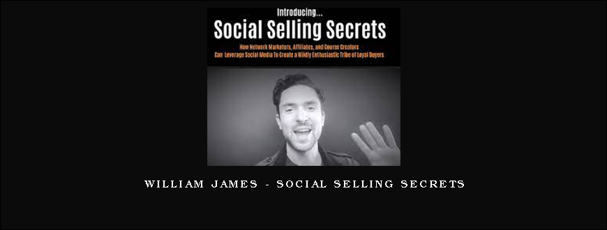 William James – Social Selling Secrets