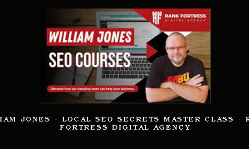 William Jones – Local SEO Secrets Master Class – Rank Fortress Digital Agency