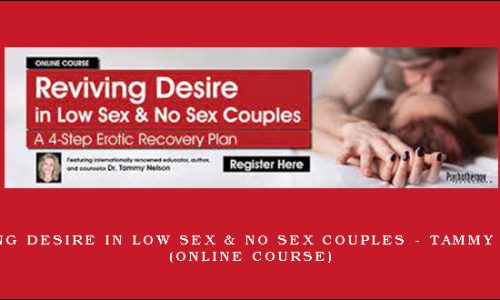 Reviving Desire in Low Sex & No Sex Couples – TAMMY NELSON (Online Course)