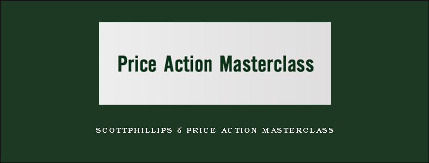 Scottphillips – Price Action Masterclass