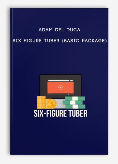 Adam Del Duca – Six-Figure Tuber (Basic Package)