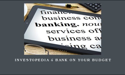 Investopedia – BANK ON YOUR BUDGET