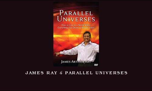James Ray – Parallel Universes