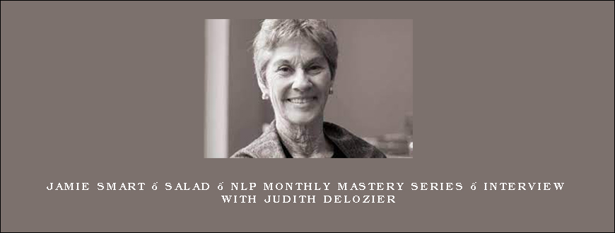 Jamie Smart – Salad – NLP Monthly Mastery Series – Interview with Judith Delozier