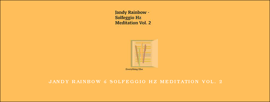 Jandy Rainbow – Solfeggio Hz Meditation Vol. 2